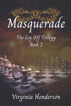 Masquerade - Book #2 of the Log Off Trilogy