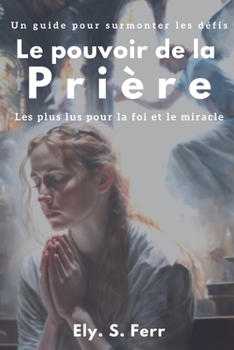 Paperback Le pouvoir de la Priére: Un guide pour surmonter les défis [French] Book