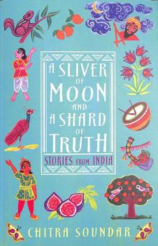 Paperback A Sliver of Moon and a Shard of Truth (Stories from India) Book