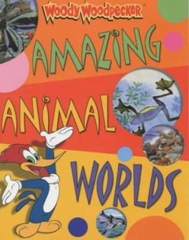 Paperback Woody Woodpecker - Amazing Animal Worlds (Woody Woodpecker) Book
