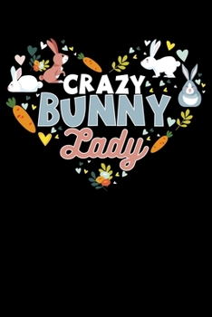 Crazy Bunny Lady: Love Bunnies Crazy Bunny Lover Lined Notebook Journal Diary 6x9