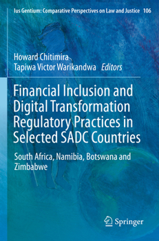 Financial Inclusion and Digital Transformation Regulatory Practices in Selected Sadc Countries: South Africa, Namibia, Botswana and Zimbabwe