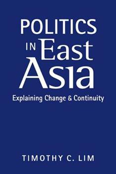 Hardcover Politics in East Asia: Explaining Change and Continuity Book