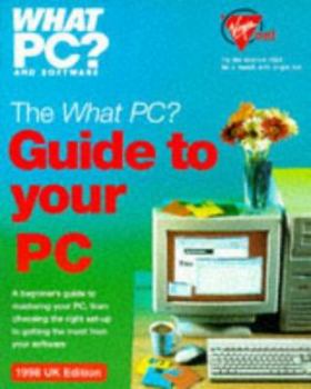 Hardcover The What PC? Guide to Your PC Book