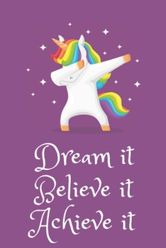 Paperback Dream it, Believe it, Achieve it: Notebook - Diary - Journal - 6x9 - 120 Pages Book
