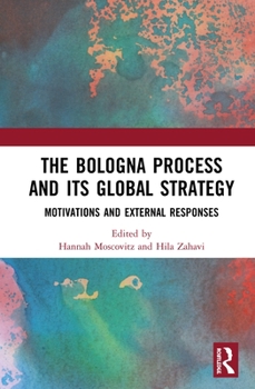 Hardcover The Bologna Process and its Global Strategy: Motivations and External Responses Book