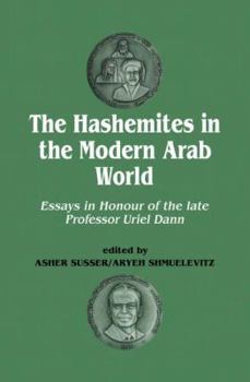 Paperback The Hashemites in the Modern Arab World: Essays in Honour of the late Professor Uriel Dann Book