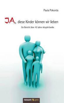 Paperback Ja, diese Kinder können wir lieben: Ein Bericht über 40 Jahre Adoptivfamilie [German] Book