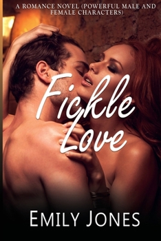 Paperback FICKLE LOVE- A Romance Novel (Powerful male and female Character): A Love Story Book