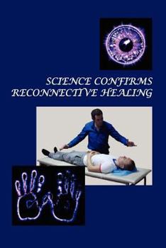 Paperback Science Confirms Reconnective Healing: Frontier Science Experiments Book