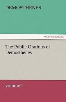 Paperback The Public Orations of Demosthenes, Volume 2 Book