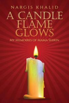 Paperback A Candle Flame Glows: My Memoires of Mama Shirin Book