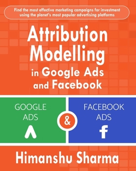 Paperback Attribution Modelling in Google Ads and Facebook Book