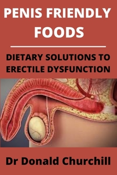 Paperback Penis Friendly Foods: Dietary Solutions to Erectile Dysfunction Book