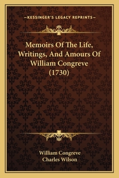 Paperback Memoirs Of The Life, Writings, And Amours Of William Congreve (1730) Book