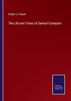 Paperback The Life and Times of Samuel Crompton Book
