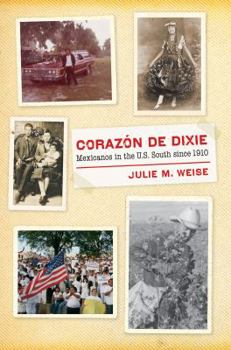 Paperback Corazón de Dixie: Mexicanos in the U.S. South since 1910 Book