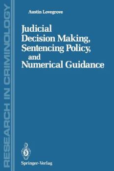 Paperback Judicial Decision Making, Sentencing Policy, and Numerical Guidance Book