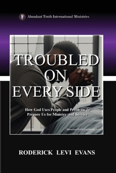 Paperback Troubled on Every Side: How God Uses People and Problems to Prepare Us for Ministry and Service Book
