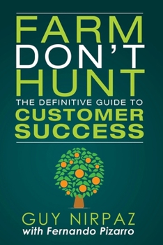 Paperback Farm Don't Hunt: The Definitive Guide to Customer Success Book