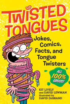 Paperback Twisted Tongues: Jokes, Comics, Facts, and Tongue Twisters--All 100% Gross! Book