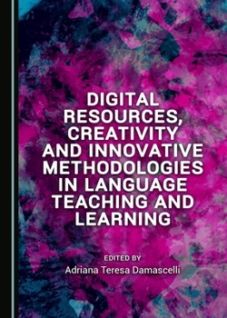 Hardcover Digital Resources, Creativity and Innovative Methodologies in Language Teaching and Learning Book