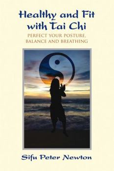 Paperback Healthy and Fit with Tai CHI: Perfect Your Posture, Balance, and Breathing Book