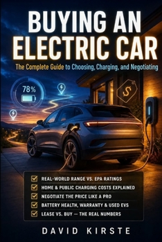 Paperback Buying An Electric Car: The Complete Guide to Choosing, Charging, and Negotiating Your Next EV Book
