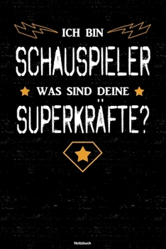 Ich bin Schauspieler was sind deine Superkräfte? Notizbuch: Schauspieler Journal DIN A5 liniert 120 Seiten Geschenk (German Edition)