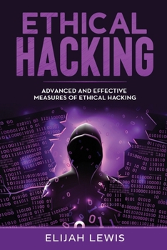 Paperback Ethical Hacking: Advanced and Effective Measures of Ethical Hacking Book