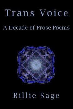 Trans Voice: A Collection Prose Poems of Transitioning Gender, Spirit, and Life