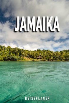 Jamaika - Reiseplaner: Urlaubsplaner für deine Reise | Checklisten | Kontaktdaten | Packliste | Platz für Fotos und Zeichnungen | 108 Seiten | 6" x 9" (ca. Din-A5) (German Edition)