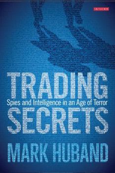 Hardcover Trading Secrets: Spies and Intelligence in an Age of Terror Book