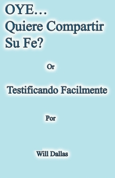 Paperback OYE...Quiere Compartir Su Fe? Or Testificando Facilmente [Spanish] Book