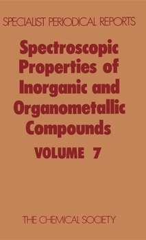 Hardcover Spectroscopic Properties of Inorganic and Organometallic Compounds: Volume 7 Book