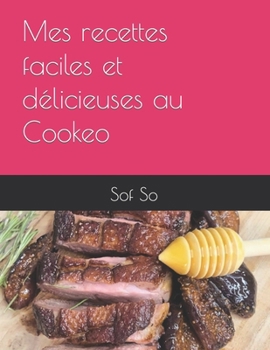 Paperback Mes recettes faciles et délicieuses au Cookeo [French] Book