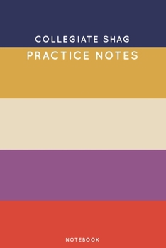 Paperback Collegiate Shag Practice Notes: Cute Stripped Autumn Themed Dancing Notebook for Serious Dance Lovers - 6"x9" 100 Pages Journal Book