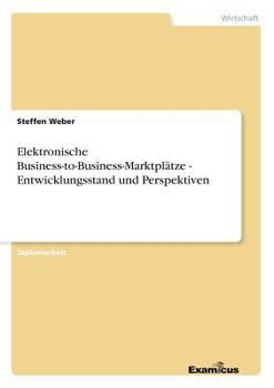 Paperback Elektronische Business-to-Business-Marktplätze - Entwicklungsstand und Perspektiven [German] Book