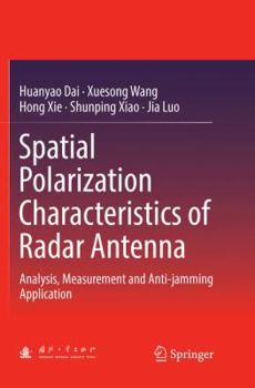 Paperback Spatial Polarization Characteristics of Radar Antenna: Analysis, Measurement and Anti-Jamming Application Book