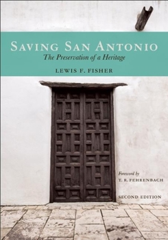 Paperback Saving San Antonio: The Preservation of a Heritage Book