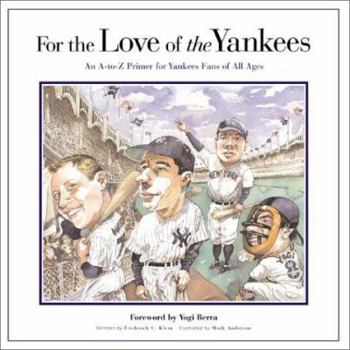 Hardcover The for the Love of the Yankees: An A-To-Z Primer for Yankee Fans of All Ages Book