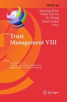 Paperback Trust Management VIII: 8th Ifip Wg 11.11 International Conference, Ifiptm 2014, Singapore, July 7-10, 2014, Proceedings Book