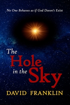 Paperback The Hole in the Sky: No One Behaves as if God Doesn't Exist Book