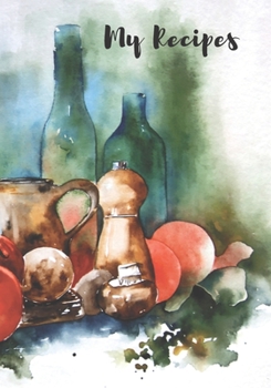 My Recipes: 7" X 10", 120 Pages, Blank Journal For Your Favorite Recipes Collection.