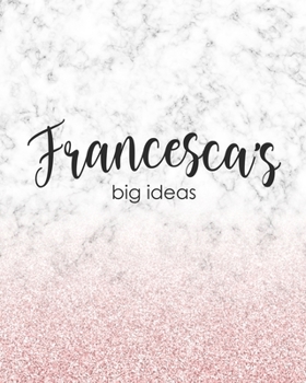 Paperback Francesca's Big Ideas: Personalized Notebook - 8x10 Lined Women's Journal Book