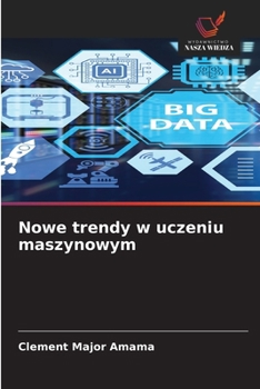 Nowe trendy w uczeniu maszynowym (Polish Edition)