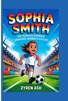 Paperback Sophia Smith: The Fearless Forward Changing Women's Soccer Book
