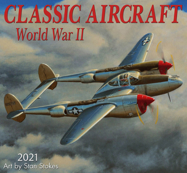 Classic Aircraft WWII 2021 Wall Calendar