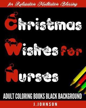 Paperback Christmas Wishes for Nurses: Adult Coloring Books Black Background Book