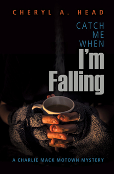 Catch Me When I'm Falling - Book #3 of the Charlie Mack Motown Mystery